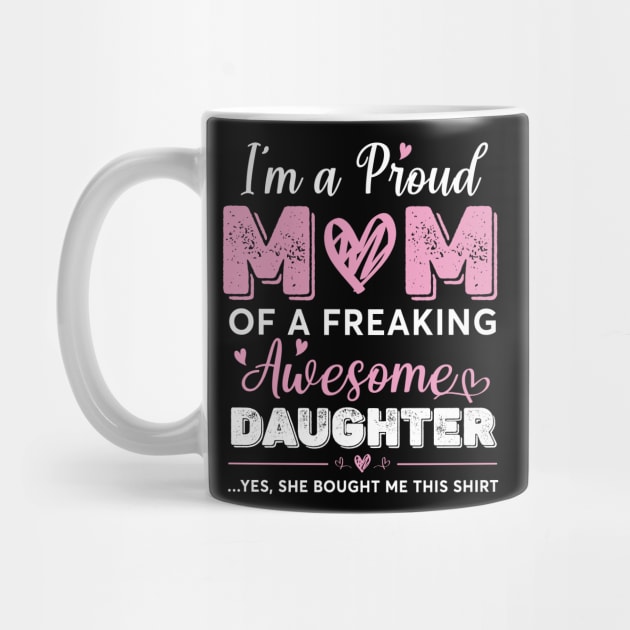 I'm A Proud Mom Shirt Gift From Daughter Funny Mothers Day by Sky full of art